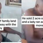 Man sells 2 acre of family land and runs with side chick, only for side chick to flee with all his money