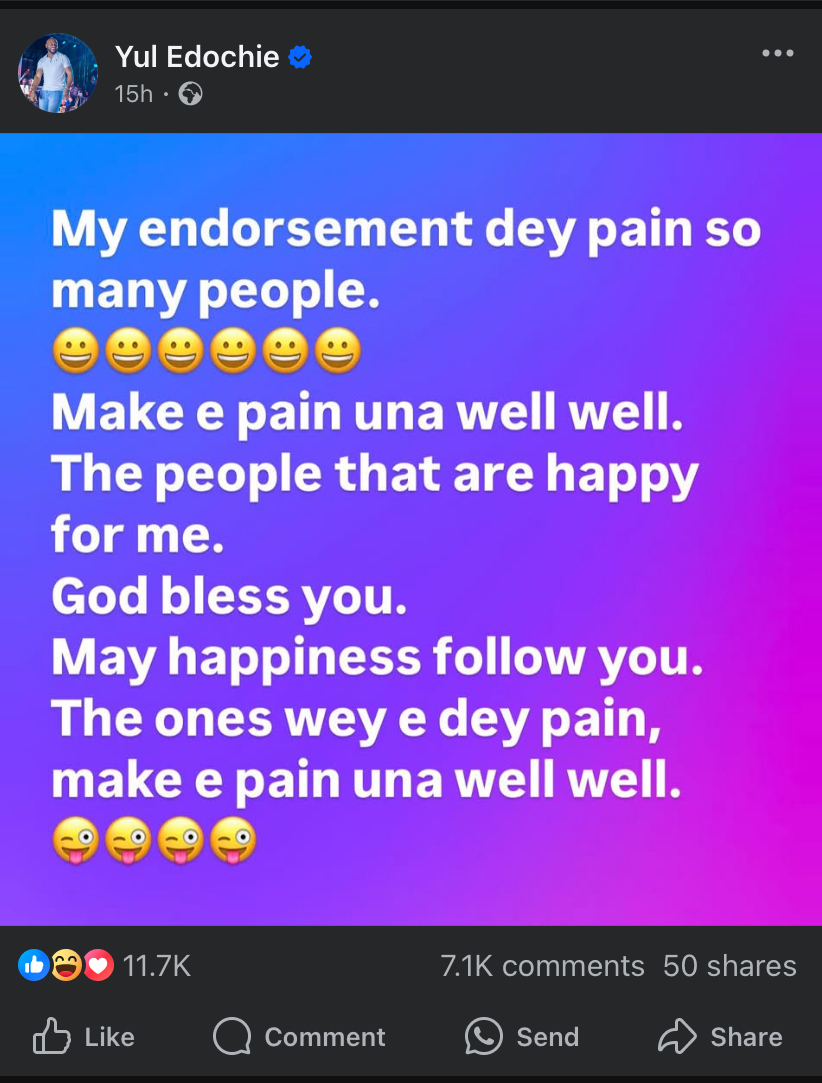 “My endorsement dey pain many people”